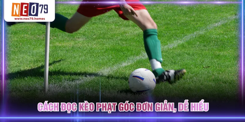 Cách đọc kèo phạt góc đơn giản, dễ hiểu 