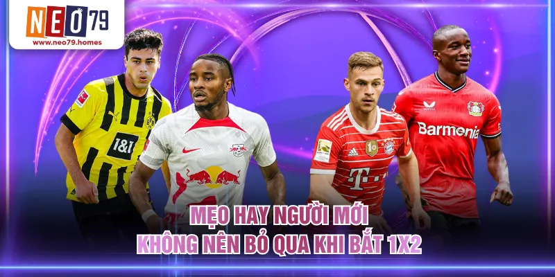 Mẹo hay người mới không nên bỏ qua khi bắt 1x2