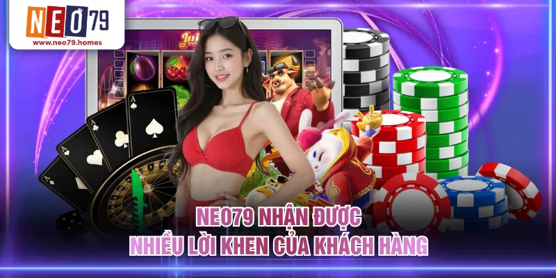 NEO79 nhận được nhiều lời khen của khách hàng