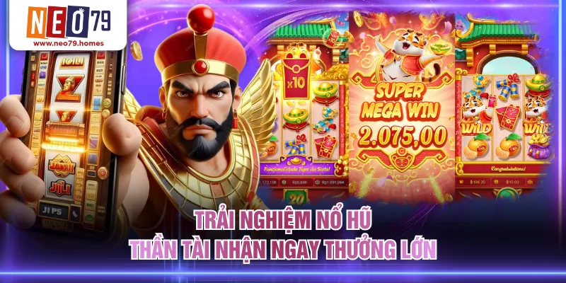Trải nghiệm nổ hũ Thần Tài nhận ngay thưởng lớn