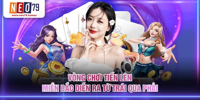 Vòng chơi tiến lên miền Bắc diễn ra từ trái qua phải