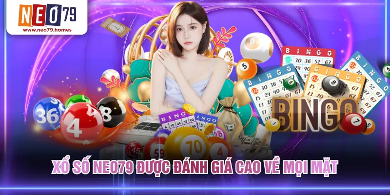 Xổ Số NEO79 được đánh giá cao về mọi mặt
